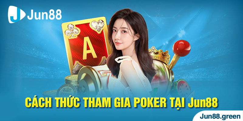 4 bước chơi Poker tại nhà cái JUN88