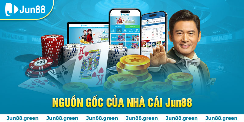 Nhà cái JUN88 có nguồn gốc thế nào?