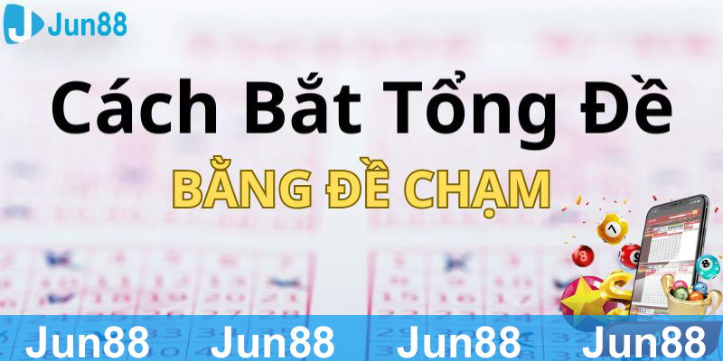 Cách bắt tổng đề hàng ngày có thể kết hợp với đề chạm để tăng cơ hội trúng